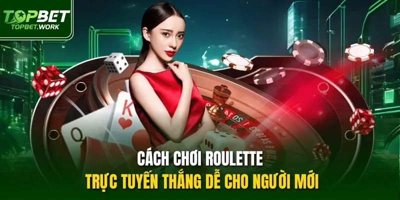 Cách chơi Roulette trực tuyến