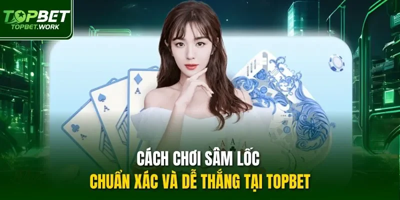 Cách chơi sâm lốc
