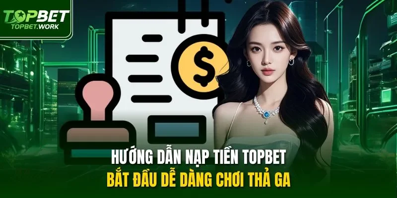 Hướng dẫn nạp tiền TOPBET