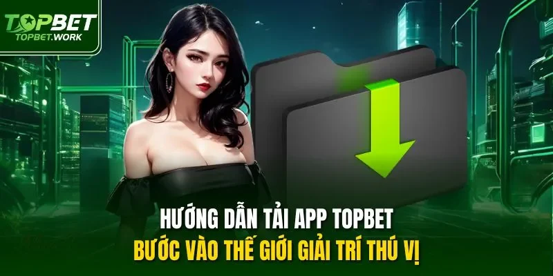 Hướng dẫn tải app Topbet