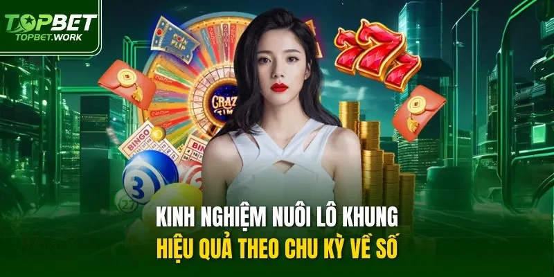 Kinh nghiệm nuôi lô khung hiệu quả theo chu kỳ về số