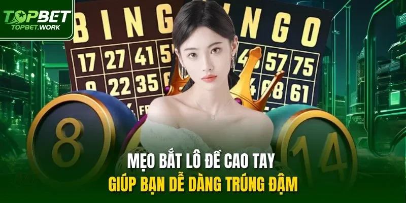 Mẹo bắt lô đề cao tay giúp bạn dễ dàng trúng đậm