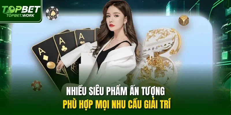 Nhiều siêu phẩm ấn tượng phù hợp mọi nhu cầu giải trí
