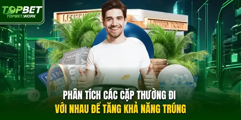 Phân tích các cặp thường đi với nhau để tăng khả năng trúng