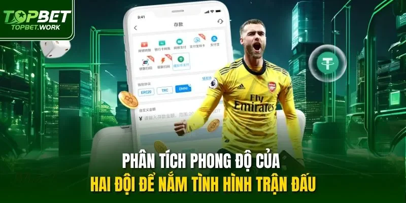 Phân tích phong độ của hai đội để nắm tình hình trận đấu