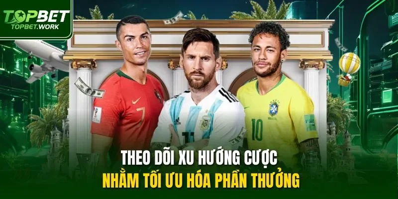 Theo dõi xu hướng cược nhằm tối ưu hóa phần thưởng