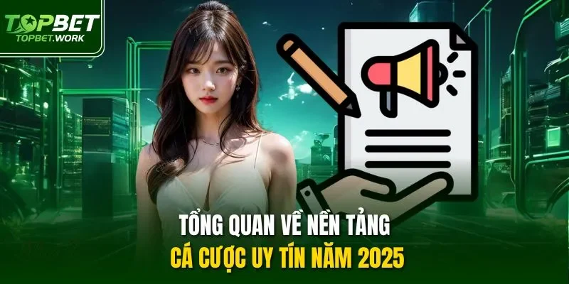 Tổng quan về nền tảng cá cược uy tín năm 2025