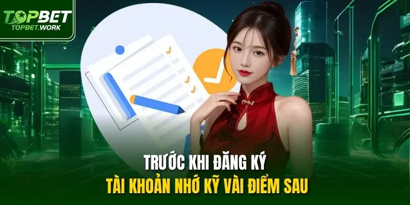 Trước khi đăng ký tài khoản nhớ kỹ vài điểm sau